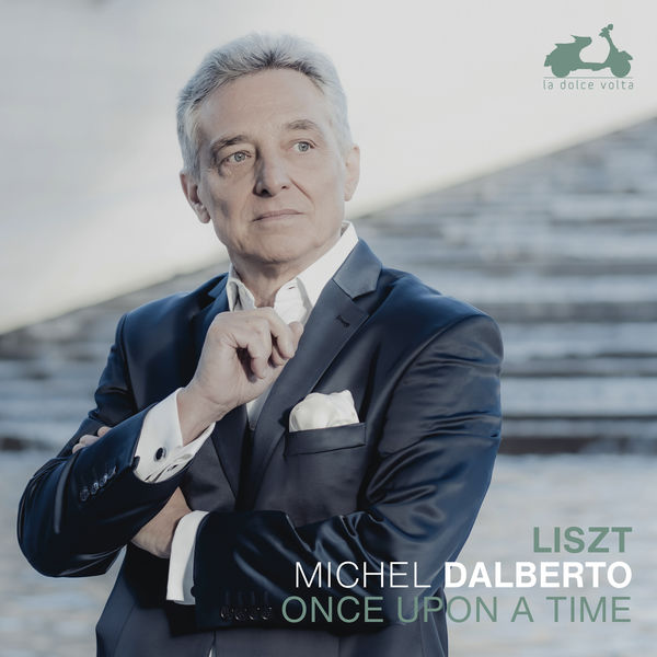 Michel Dalberto|Liszt: Once upon a time Michel Dalberto|Liszt: Once upon a time