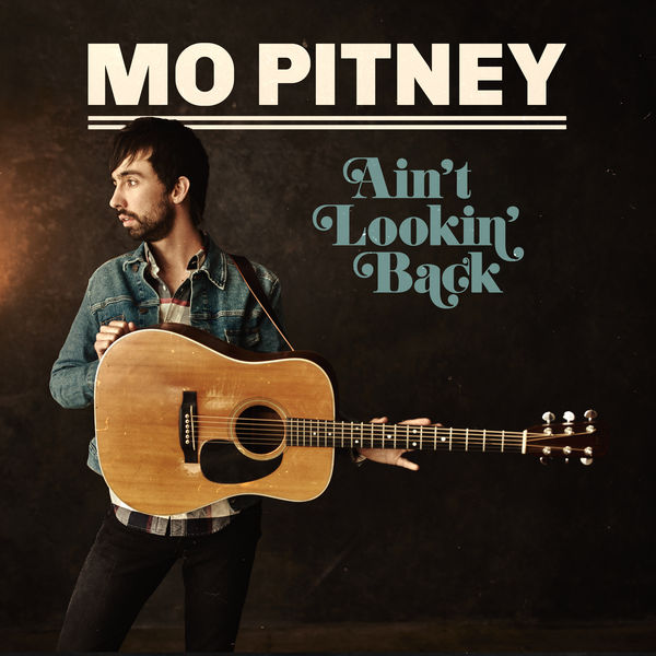 Mo Pitney - Ain't Lookin' Back Mo Pitney - Ain't Lookin' Back