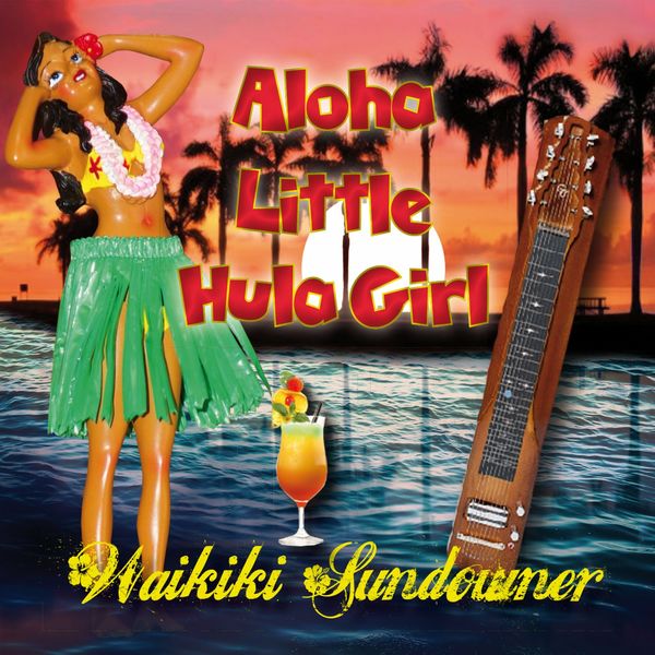 Waikiki Sundowner - Aloha Little Hula Girl Waikiki Sundowner - Aloha Little Hula Girl