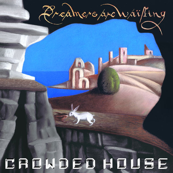 Crowded House|Dreamers Are Waiting