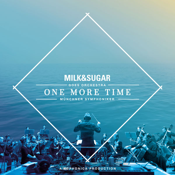 Milk & Sugar - IBIZA SYMPHONICA - One More Time Milk & Sugar - IBIZA SYMPHONICA - One More Time