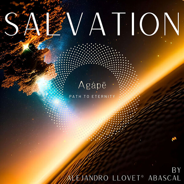 Salvation Agape Path to Eternity, Alejandro Llovet Abascal - Qobuz