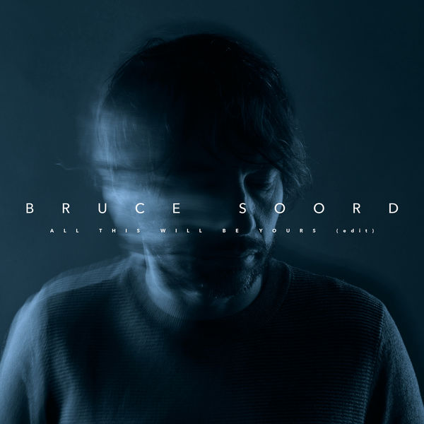 Bruce Soord|All This Will Be Yours (Edit)