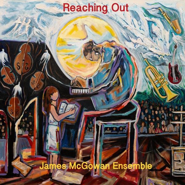 James McGowan Ensemble|Reaching Out James McGowan Ensemble|Reaching Out