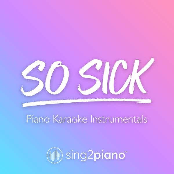 Sing2Piano|So Sick (Piano Karaoke Instrumentals)