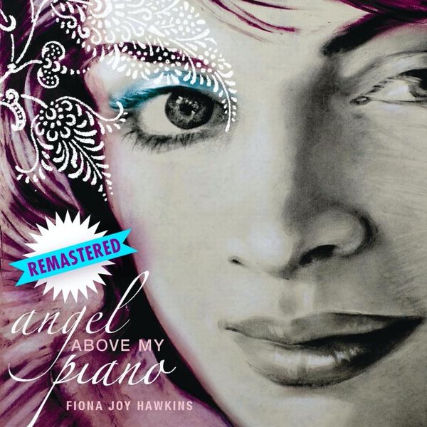 Fiona Joy Hawkins - Angel Above My Piano (Remastered) Fiona Joy Hawkins - Angel Above My Piano (Remastered)