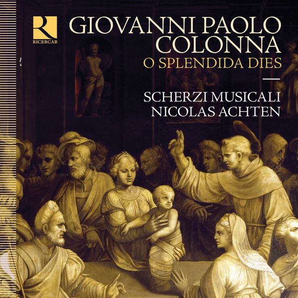 Nicolas Achten - Colonna : "O splendida dies" (Motets, Op.3) Nicolas Achten - Colonna : "O splendida dies" (Motets, Op.3)