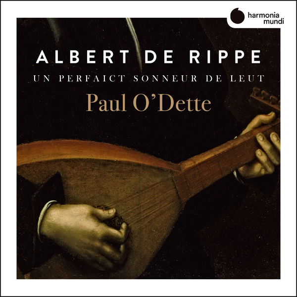 Paul O'Dette|Rippe : 'Un perfaict sonneur de Leut' (Works for lute)