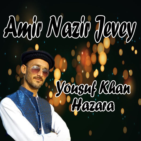 Yousuf Khan Hazara - Amir Nazir Jevey Yousuf Khan Hazara - Amir Nazir Jevey