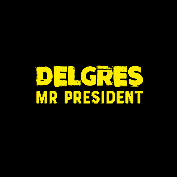 Delgrès - Mr President Delgrès - Mr President