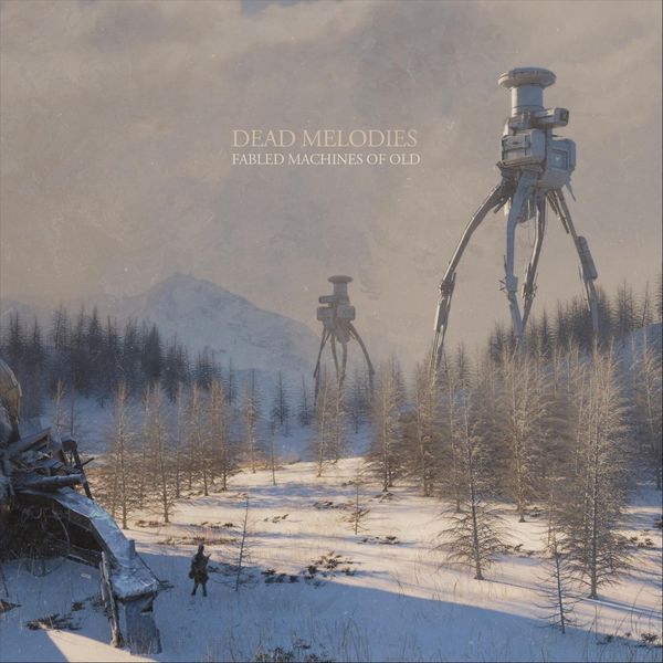 Dead Melodies|Fabled Machines of Old Dead Melodies|Fabled Machines of Old