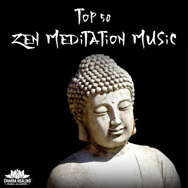 Chakra Healing Music Academy|Top 50 Zen Meditation Music: Healing Chakra, Buddha Lounge, Reiki, Yoga, Tibetan Bowls, Asian Flute, Relaxation