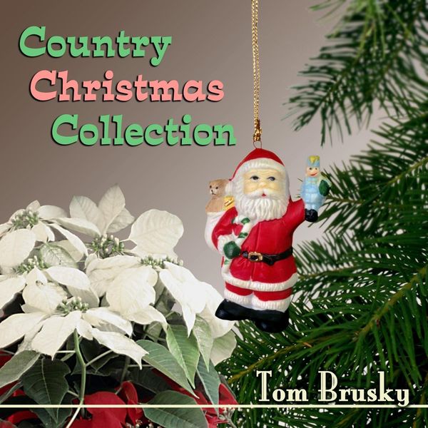 Tom Brusky - Country Christmas Collection Tom Brusky - Country Christmas Collection