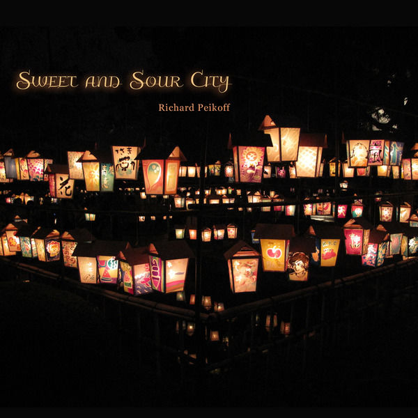 Richard Peikoff|Sweet & Sour City Richard Peikoff|Sweet & Sour City