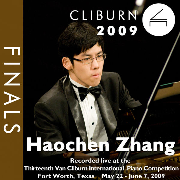 Haochen Zhang - 2009 Van Cliburn International Piano Competition: Final Round - Haochen Zhang Haochen Zhang - 2009 Van Cliburn International Piano Competition: Final Round - Haochen Zhang