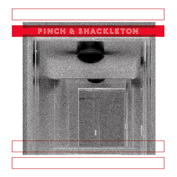 Pinch - Pinch & Shackleton Pinch - Pinch & Shackleton