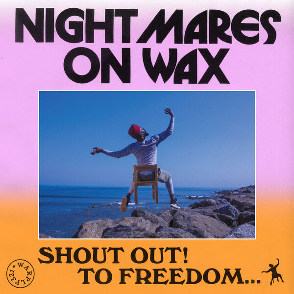 Nightmares On Wax|Shout Out! To Freedom... Nightmares On Wax|Shout Out! To Freedom...