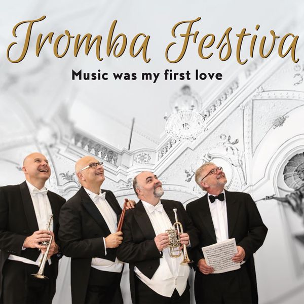 Ensemble Tromba Festiva|Music Was My First Love