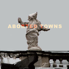 Sigillum S - Aborted Towns, The Deadly Silence Before Utopia | Listen on Spotify, Apple Music, Qobuz
