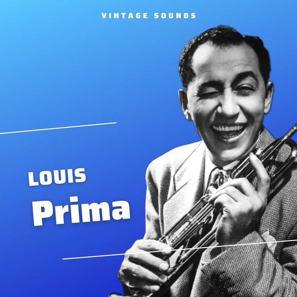 Louis Prima|Louis Prima - Vintage Sounds Louis Prima|Louis Prima - Vintage Sounds