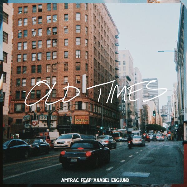 Amtrac - Old Times (feat. Anabel Englund) Amtrac - Old Times (feat. Anabel Englund)