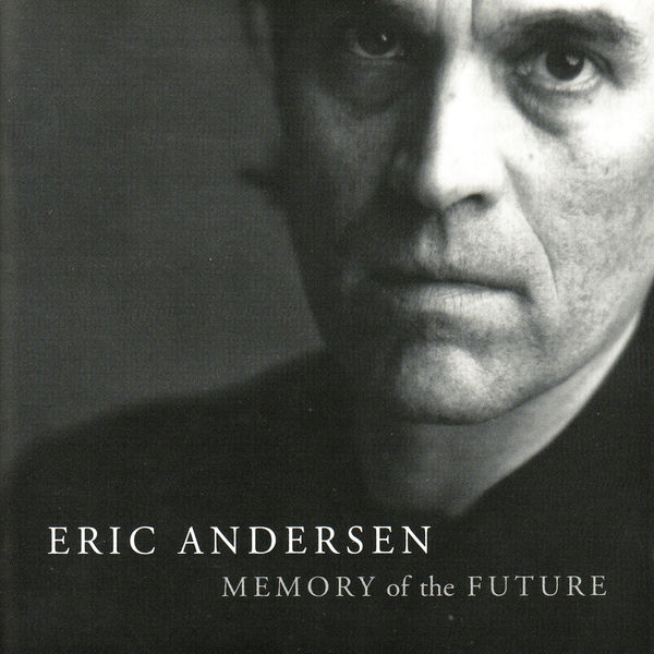 Eric Andersen - Memory of the Future Eric Andersen - Memory of the Future