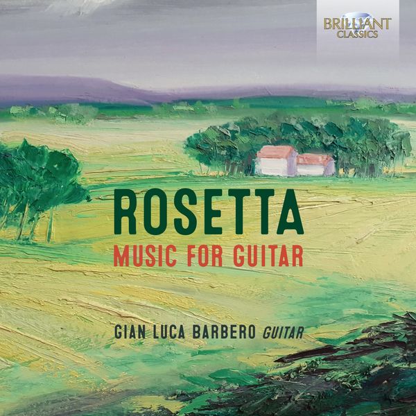 Gian Luca Barbero|Rosetta: Music for Guitar Gian Luca Barbero|Rosetta: Music for Guitar