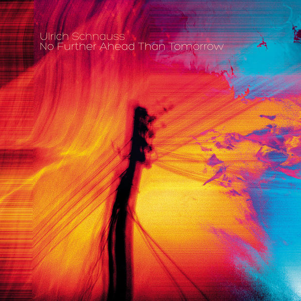 Ulrich Schnauss - No Further Ahead Than Tomorrow Ulrich Schnauss - No Further Ahead Than Tomorrow