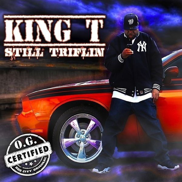 King T|Still Triflin'