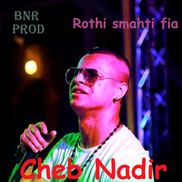 Cheb Nadir - Rohti smahti fia Cheb Nadir - Rohti smahti fia