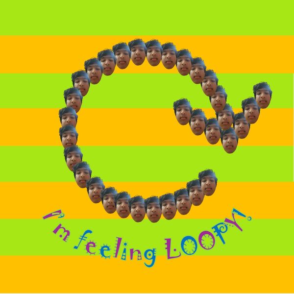 Rohit Mital|I'm feeling LOOPY! Rohit Mital|I'm feeling LOOPY!