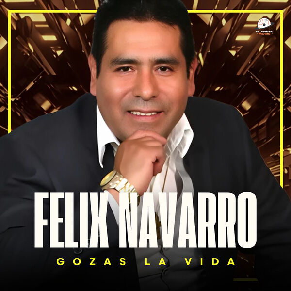 Felix Navarro|Gozas La Vida Felix Navarro|Gozas La Vida