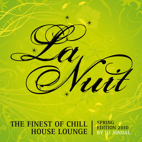 Various Artists|La Nuit  (The Finest of Chill House Lounge by DJ Jondal - Spring Edition 2010)