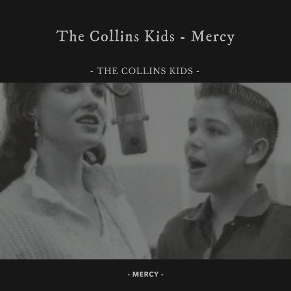 The Collins Kids|Mercy The Collins Kids|Mercy