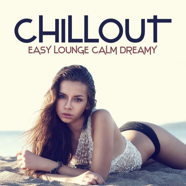 Chillout Music Ensemble|Chillout Easy Lounge Calm Dreamy - Summer Relaxation, Sleep in Paradise, Zen Café