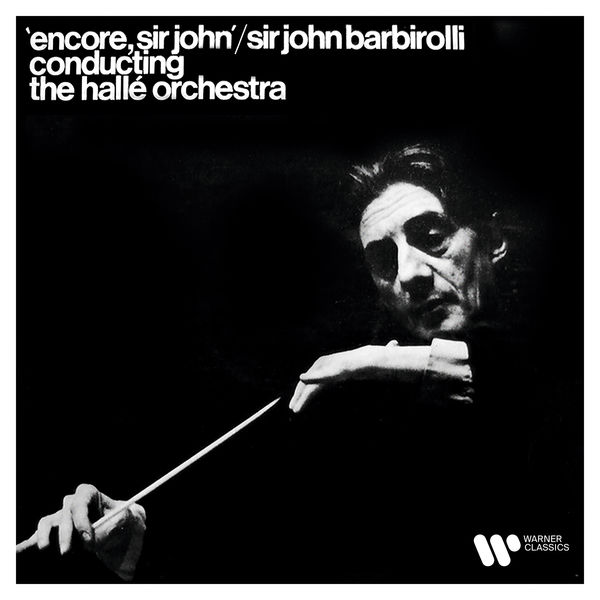 Sir John Barbirolli|Encore, Sir John