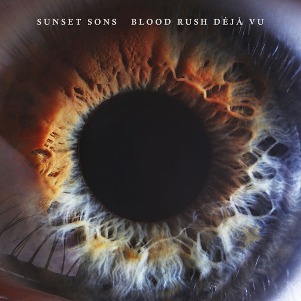 Sunset Sons - Blood Rush Déjà Vu Sunset Sons - Blood Rush Déjà Vu
