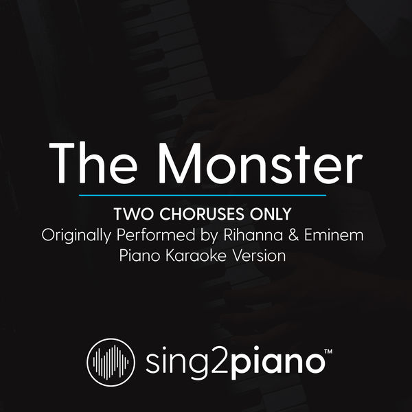 Sing2Piano|The Monster (Two Choruses Only) [Originally Performed By Rihanna & Eminem] (Piano Karaoke Version)