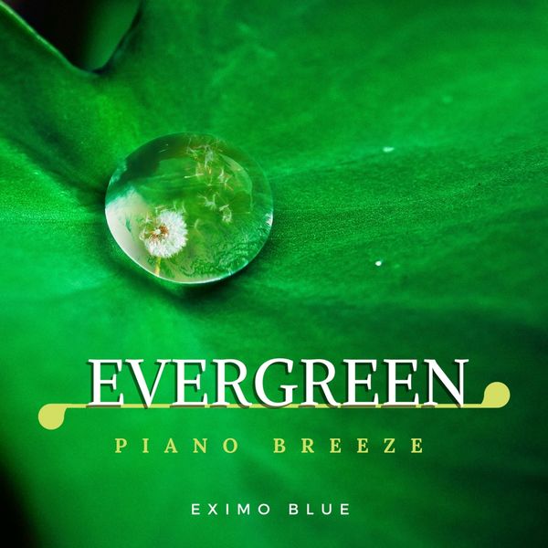 Eximo Blue - Evergreen - Piano Breeze Eximo Blue - Evergreen - Piano Breeze