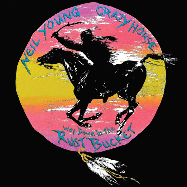 Neil Young|Way Down In The Rust Bucket (Live) Neil Young|Way Down In The Rust Bucket (Live)