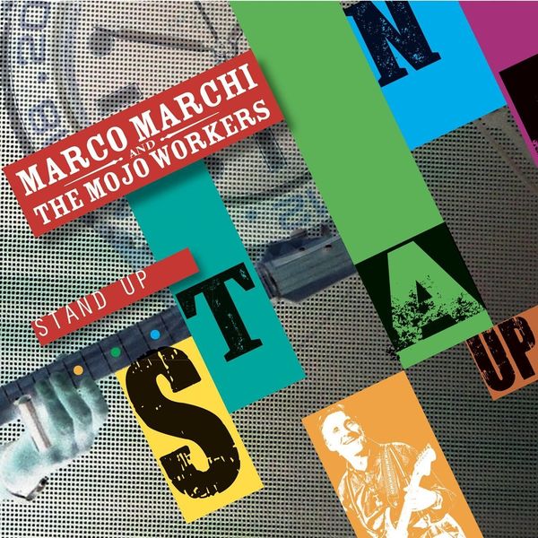 Marco Marchi & the Mojo Workers|Stand Up