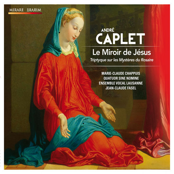 Ensemble Vocal de Lausanne|Caplet: Le Miroir de Jésus Ensemble Vocal de Lausanne|Caplet: Le Miroir de Jésus