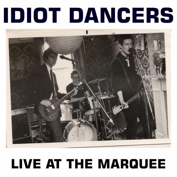 Idiot Dancers|Idiot Dancers: Live at the Marquee (Live At The Marquee 1980) Idiot Dancers|Idiot Dancers: Live at the Marquee (Live At The Marquee 1980)
