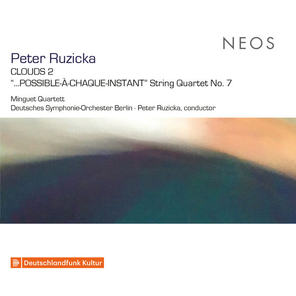 Minguet Quartett|Peter Ruzicka: Clouds 2 & String Quartet No. 7 "...Possible-à-chaque-instant" Minguet Quartett|Peter Ruzicka: Clouds 2 & String Quartet No. 7 "...Possible-à-chaque-instant"