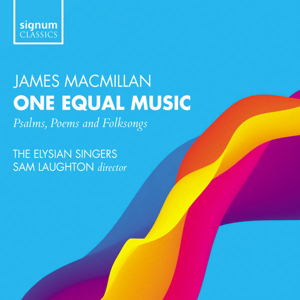 The Elysian Singers - Macmillan: One Equal Music The Elysian Singers - Macmillan: One Equal Music