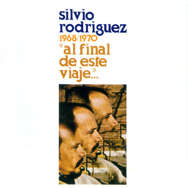 Silvio Rodriguez|Al Final de Este Viaje...