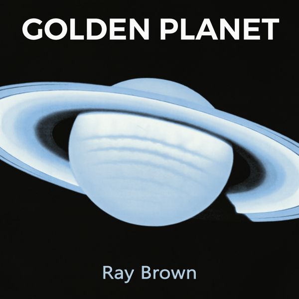 Ray Brown - Golden Planet Ray Brown - Golden Planet
