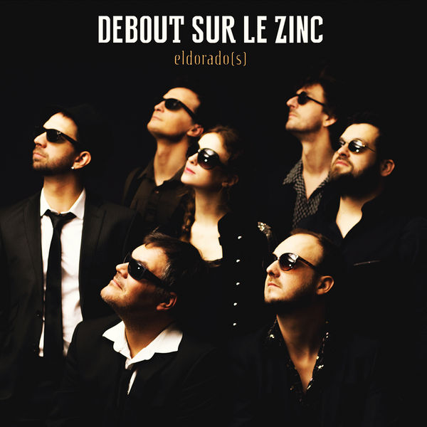 Debout Sur Le Zinc - Eldorado(s) Debout Sur Le Zinc - Eldorado(s)