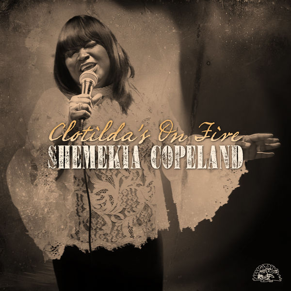 Shemekia Copeland - Clotilda's On Fire Shemekia Copeland - Clotilda's On Fire