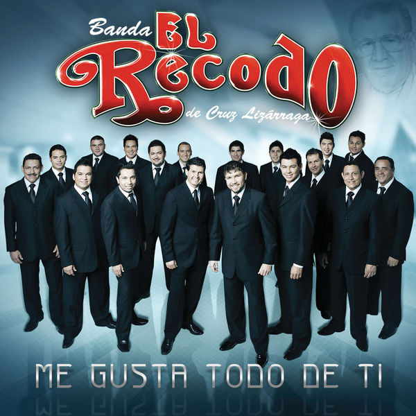 Banda Sinaloense de El Recodo de Don Cruz Lizarraga|Me Gusta Todo De Ti